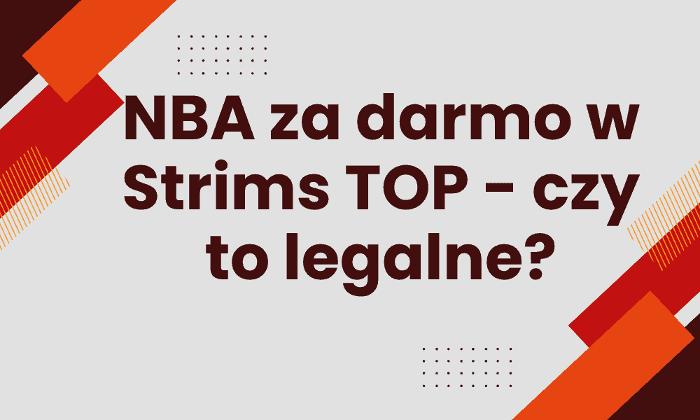 NBA za darmo w Strims TOP - czy to legalne
