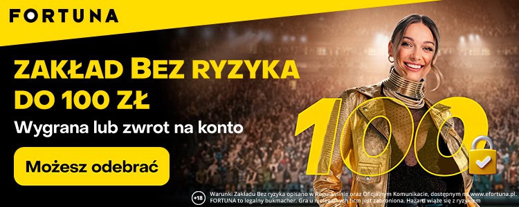 Zakład bez ryzyka w Fortunie - 100 PLN na start